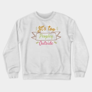 It's too people y outside homebody kids Crewneck Sweatshirt